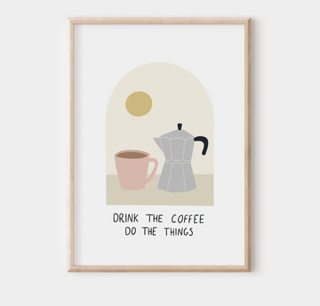 Drink All the Coffee Do All the Things Wall Print
