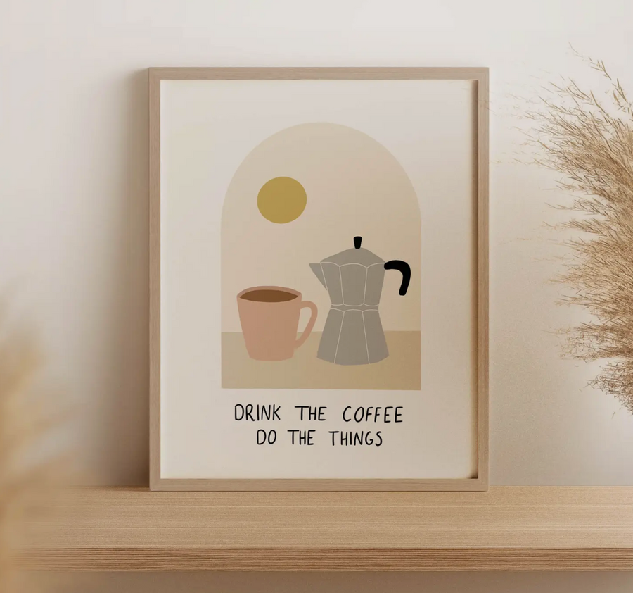 Drink All the Coffee Do All the Things Wall Print
