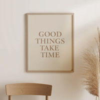 Good Things Take Time Wall Print