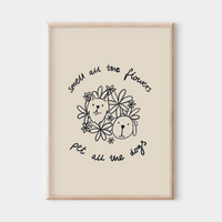 Smell All the Flowers, Pet All the Dogs Wall Print